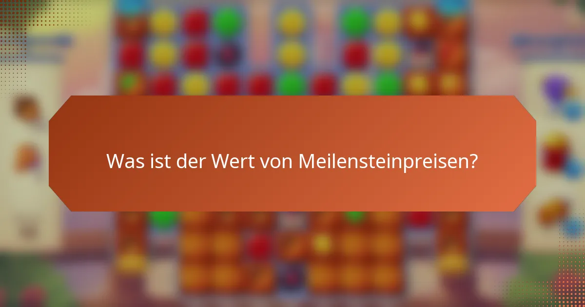 Was ist der Wert von Meilensteinpreisen?