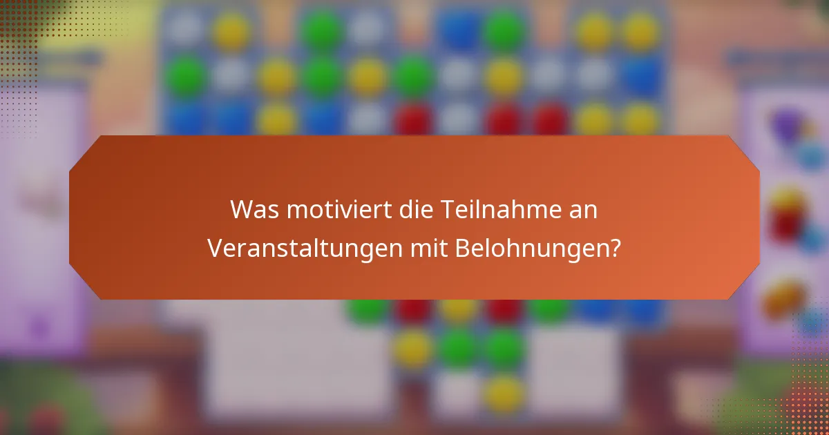 Was motiviert die Teilnahme an Veranstaltungen mit Belohnungen?