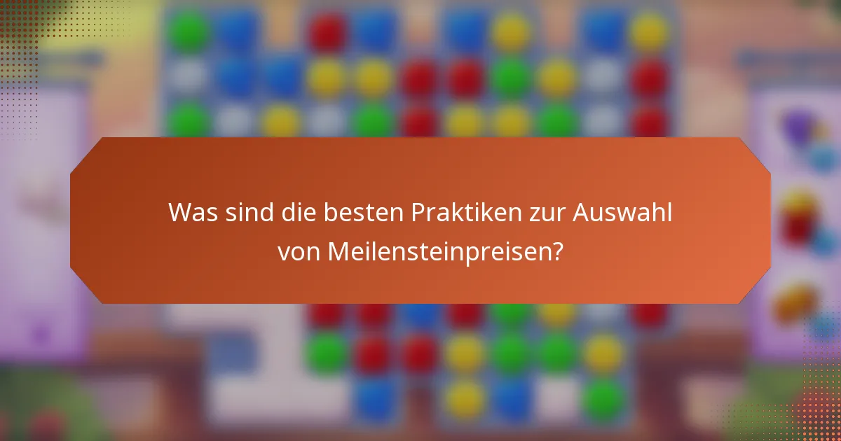 Was sind die besten Praktiken zur Auswahl von Meilensteinpreisen?