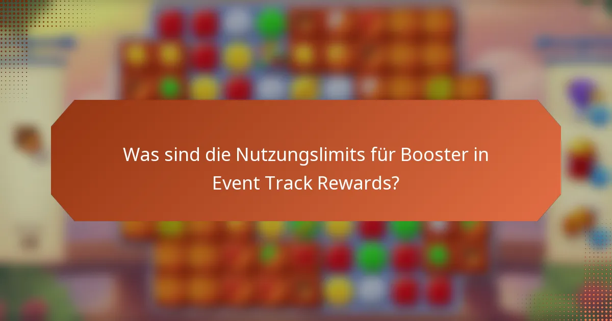 Was sind die Nutzungslimits für Booster in Event Track Rewards?