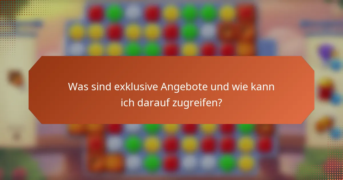 Was sind exklusive Angebote und wie kann ich darauf zugreifen?