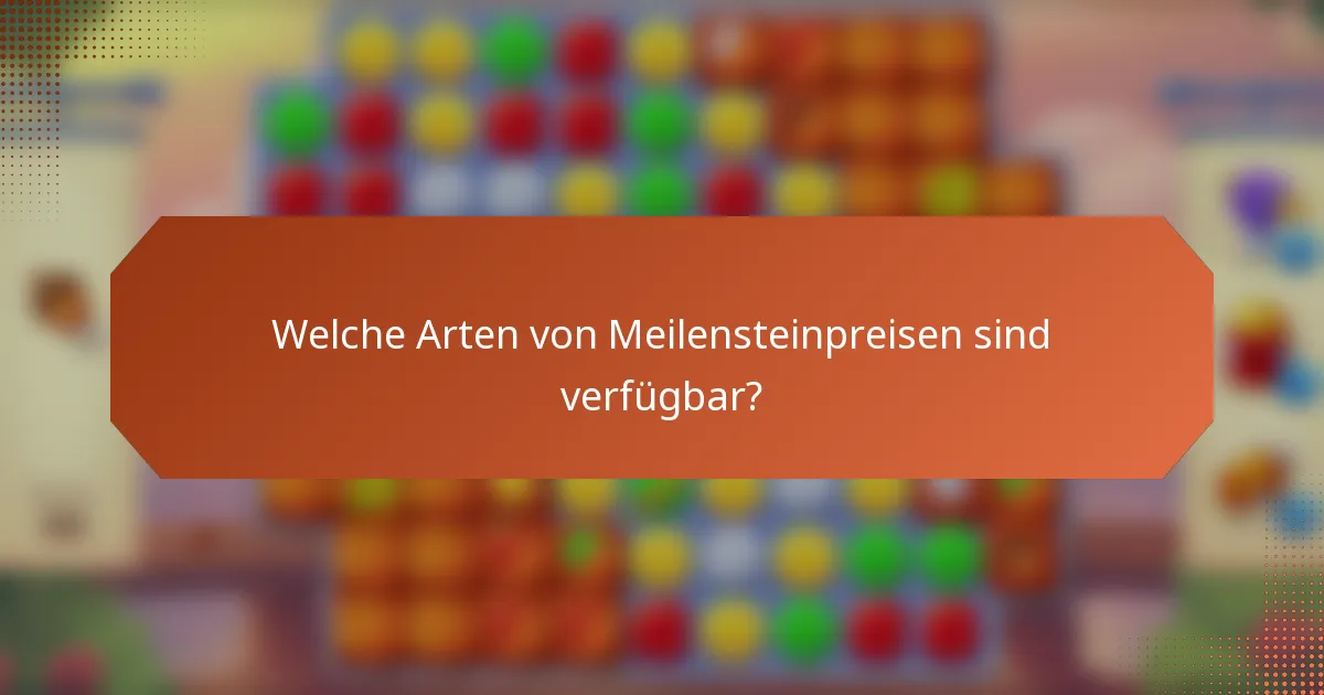Welche Arten von Meilensteinpreisen sind verfügbar?