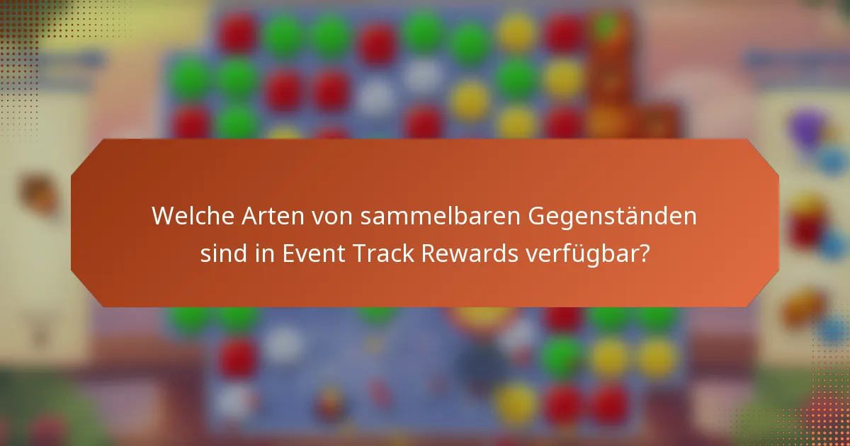 Welche Arten von sammelbaren Gegenständen sind in Event Track Rewards verfügbar?