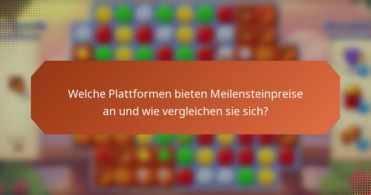 Welche Plattformen bieten Meilensteinpreise an und wie vergleichen sie sich?