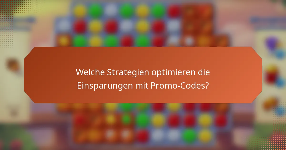 Welche Strategien optimieren die Einsparungen mit Promo-Codes?