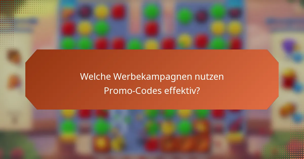 Welche Werbekampagnen nutzen Promo-Codes effektiv?