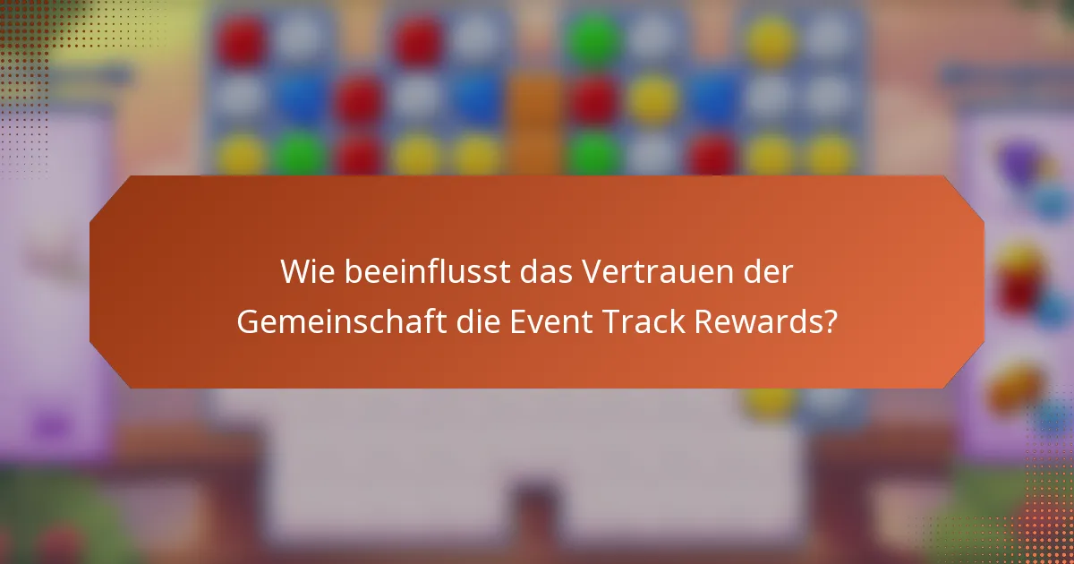 Wie beeinflusst das Vertrauen der Gemeinschaft die Event Track Rewards?