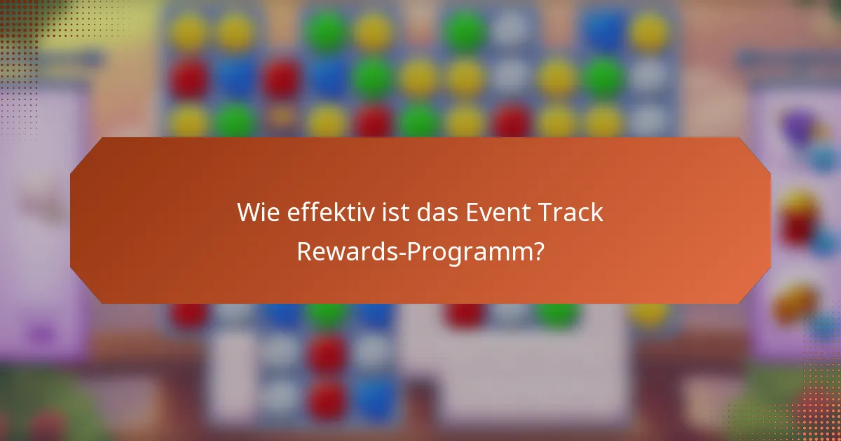 Wie effektiv ist das Event Track Rewards-Programm?