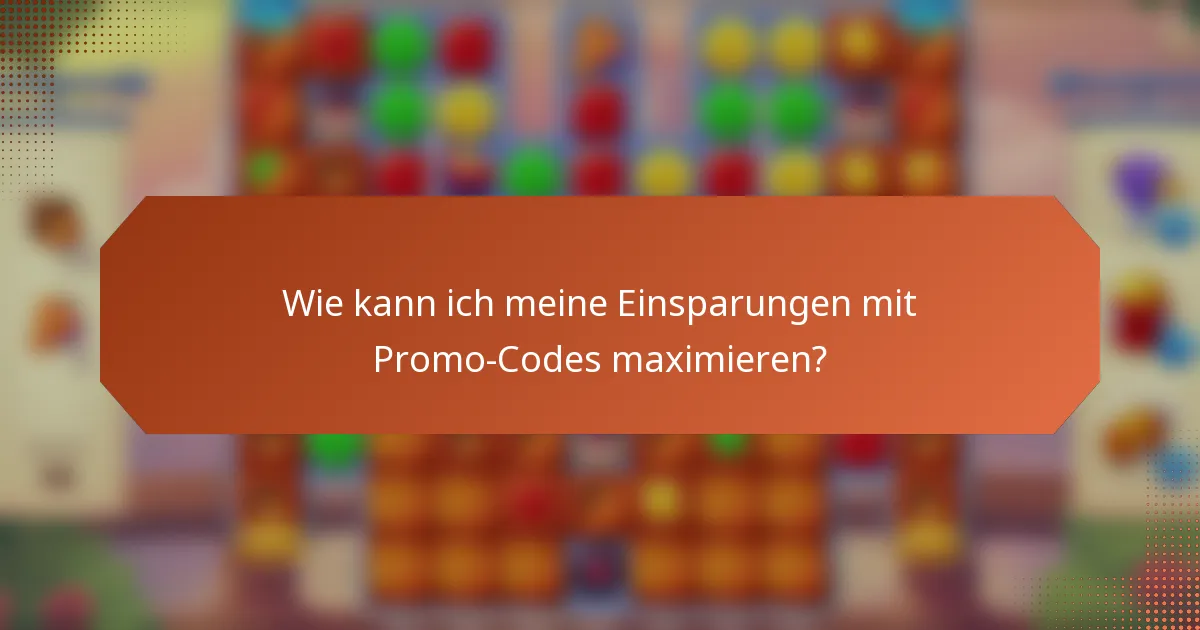 Wie kann ich meine Einsparungen mit Promo-Codes maximieren?