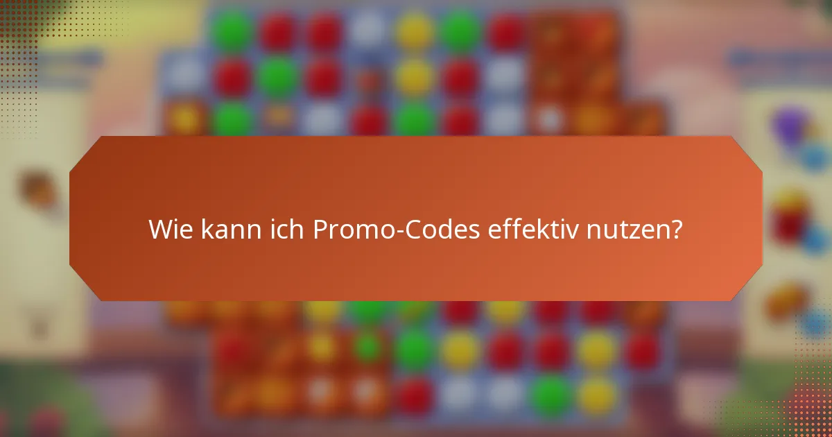 Wie kann ich Promo-Codes effektiv nutzen?
