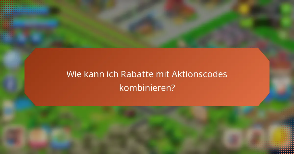 Wie kann ich Rabatte mit Aktionscodes kombinieren?