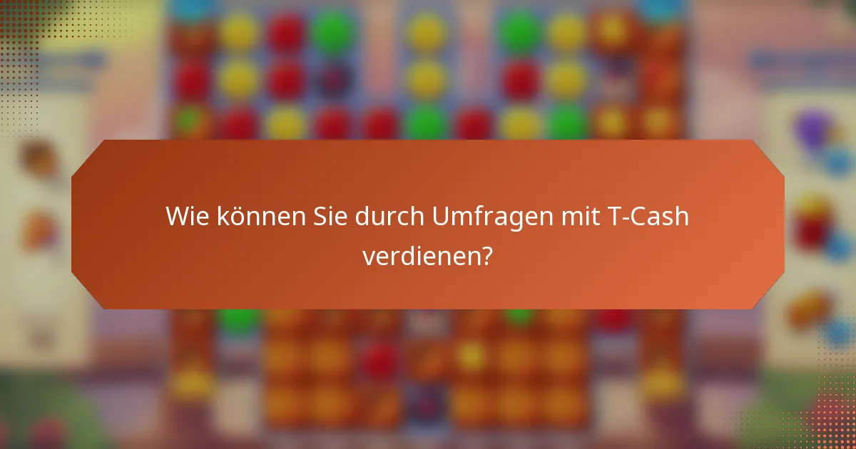 Wie können Sie durch Umfragen mit T-Cash verdienen?