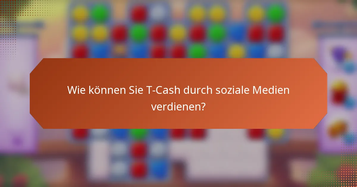Wie können Sie T-Cash durch soziale Medien verdienen?