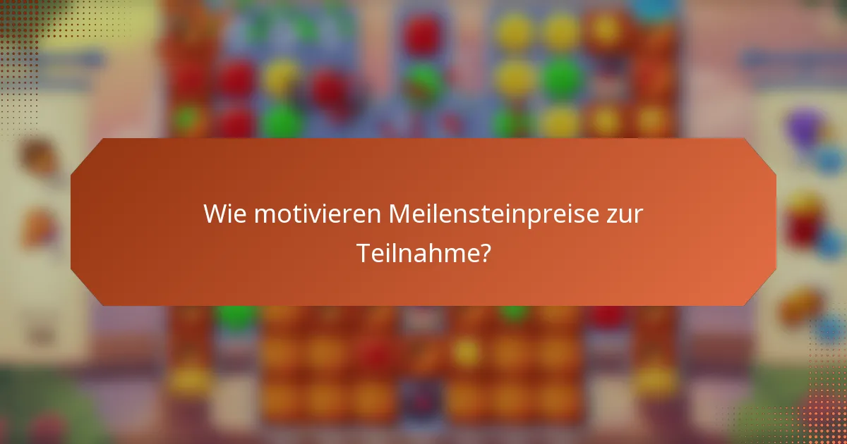 Wie motivieren Meilensteinpreise zur Teilnahme?