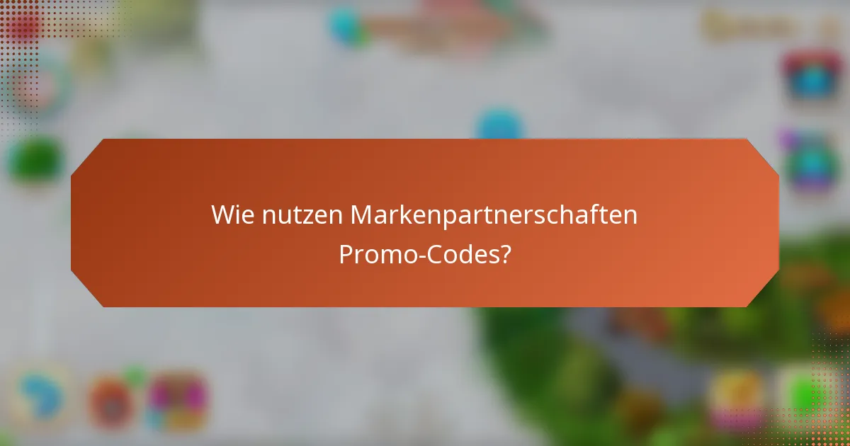 Wie nutzen Markenpartnerschaften Promo-Codes?
