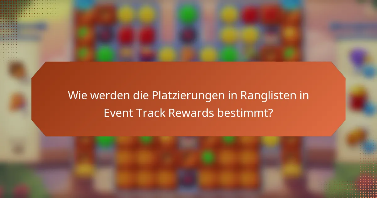 Wie werden die Platzierungen in Ranglisten in Event Track Rewards bestimmt?