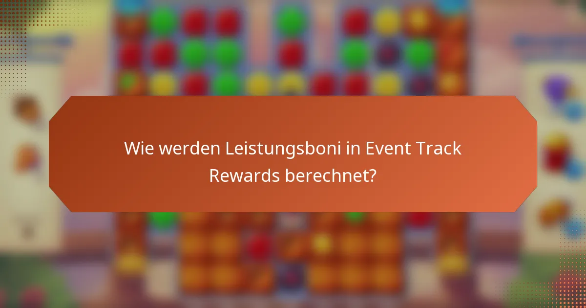 Wie werden Leistungsboni in Event Track Rewards berechnet?